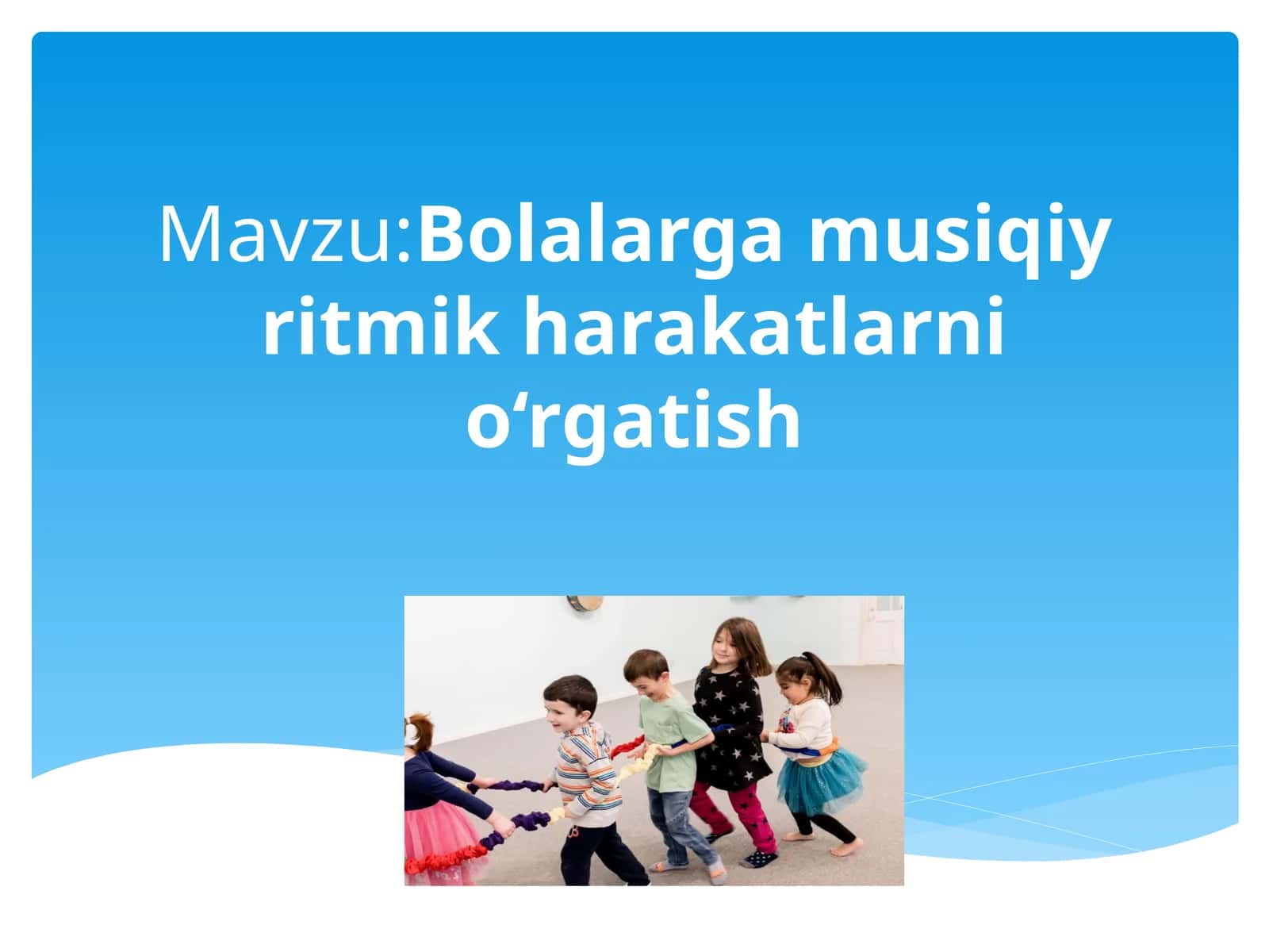 Bolalarga musiqiy ritmik harakatlarni o‘rgatish