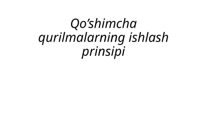 Qo’shimcha qurilmalarning ishlash prinsipi
