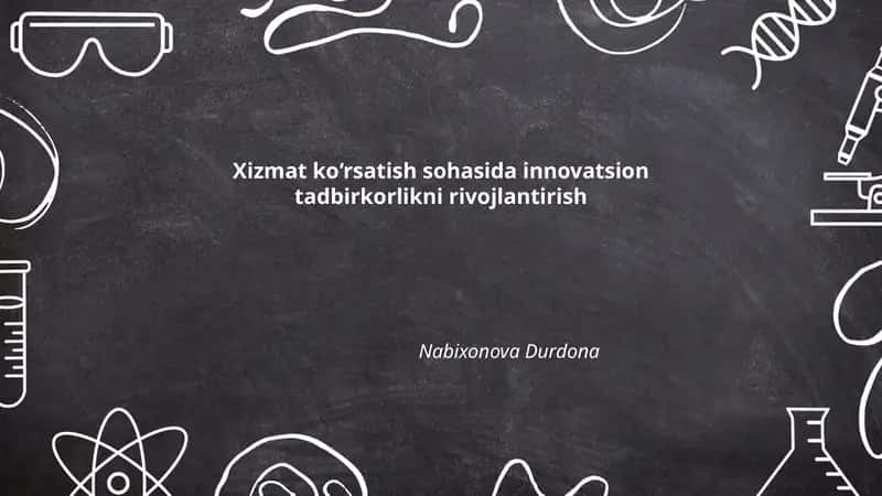 Xizmat ko‘rsatish sohasida innovatsion tadbirkorlikni rivojlantirish