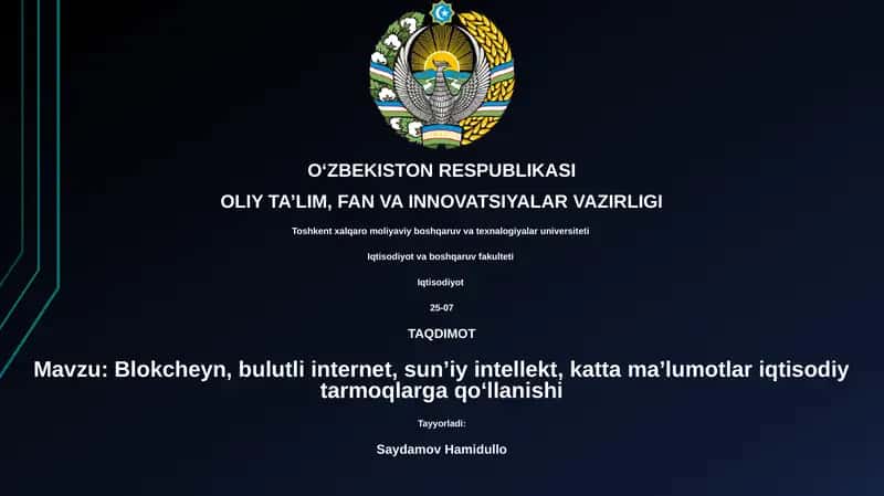 Blokcheyn, bulutli internet, sunʼiy intellekt, katta maʼlumotlar iqtisodiy tarmoqlarga qoʻllanishi