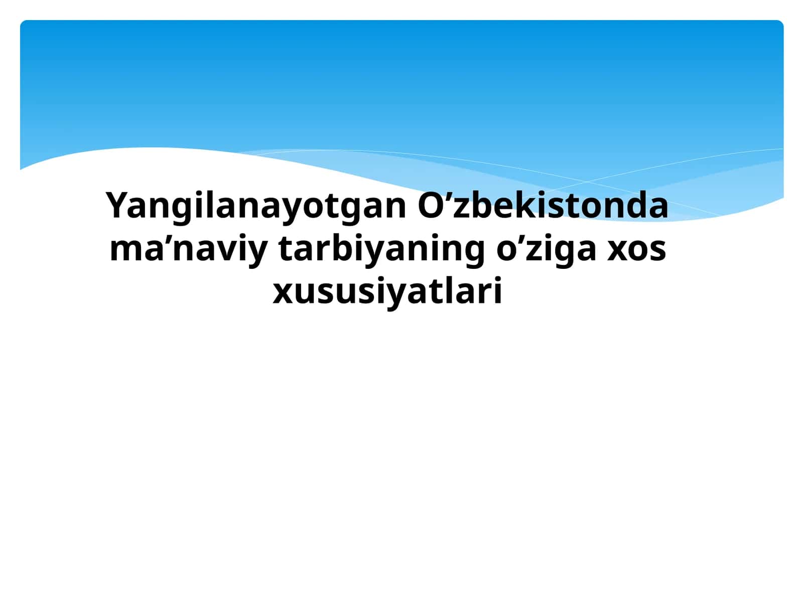 Yangilanayotgan O’zbekistonda ma’naviy tarbiyaning o’ziga xos xususiyatlari