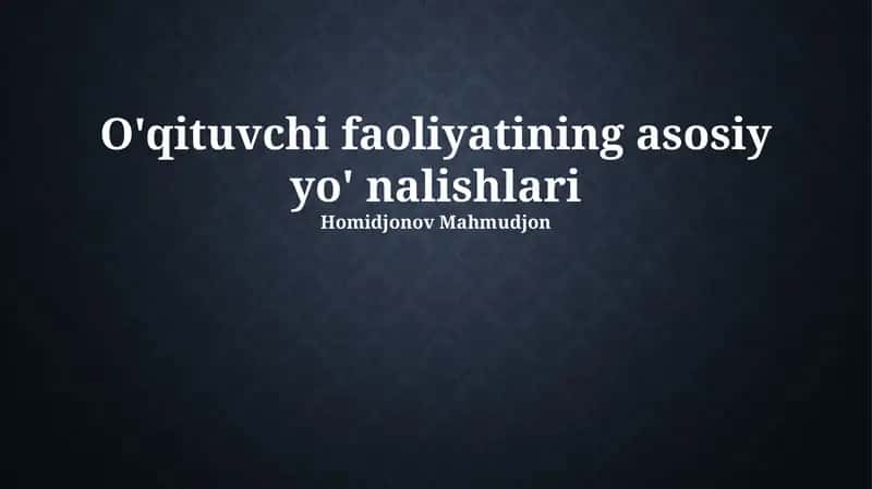 O'qituvchi faoliyatining asosiy yo'nalishlari