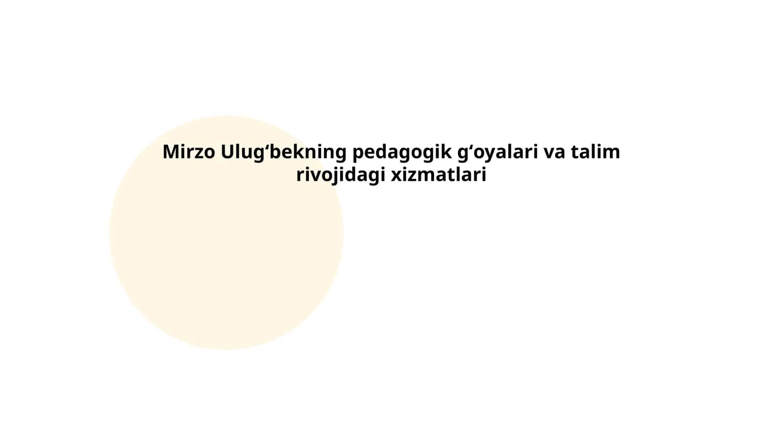 Mirzo Ulugʻbekning pedagogik gʻoyalari va talim rivojidagi xizmatlari