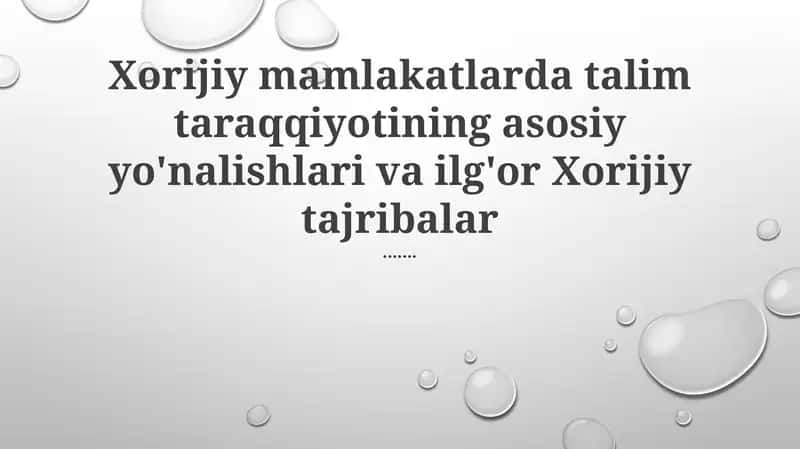 Xorijiy mamlakatlarda talim taraqqiyotining asosiy yo'nalishlari va ilg'or Xorijiy tajribalar