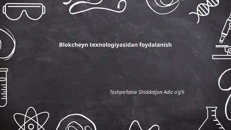 Blokcheyn texnologiyasidan foydalanish
