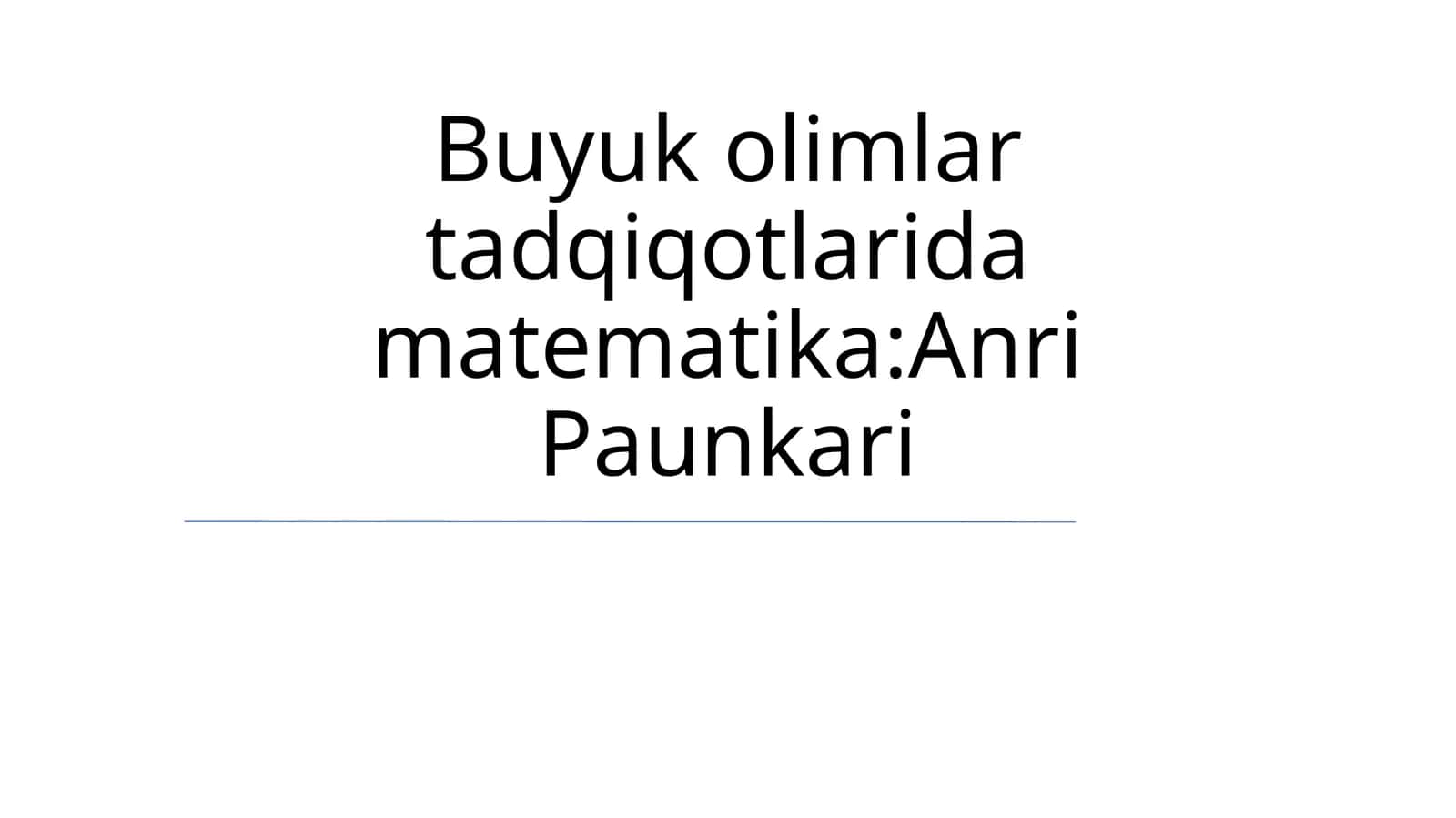 Buyuk olimlar tadqiqotlarida matematika:Anri Paunkari