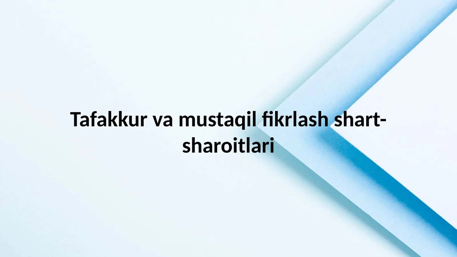 Tafakkur va mustaqil fikrlash shart-sharoitlari