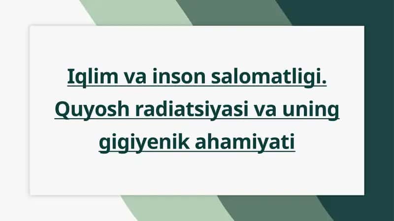 Iqlim va inson salomatligi. Quyosh radiatsiyasi va uning gigiyenik ahamiyati