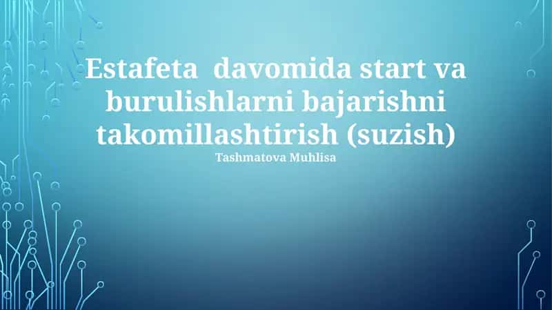 Estafeta davomida start va burulishlarni bajarishni takomillashtirish (suzish)