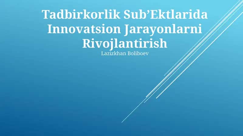 Tadbirkorlik SubʼEktlarida Innovatsion Jarayonlarni Rivojlantirish