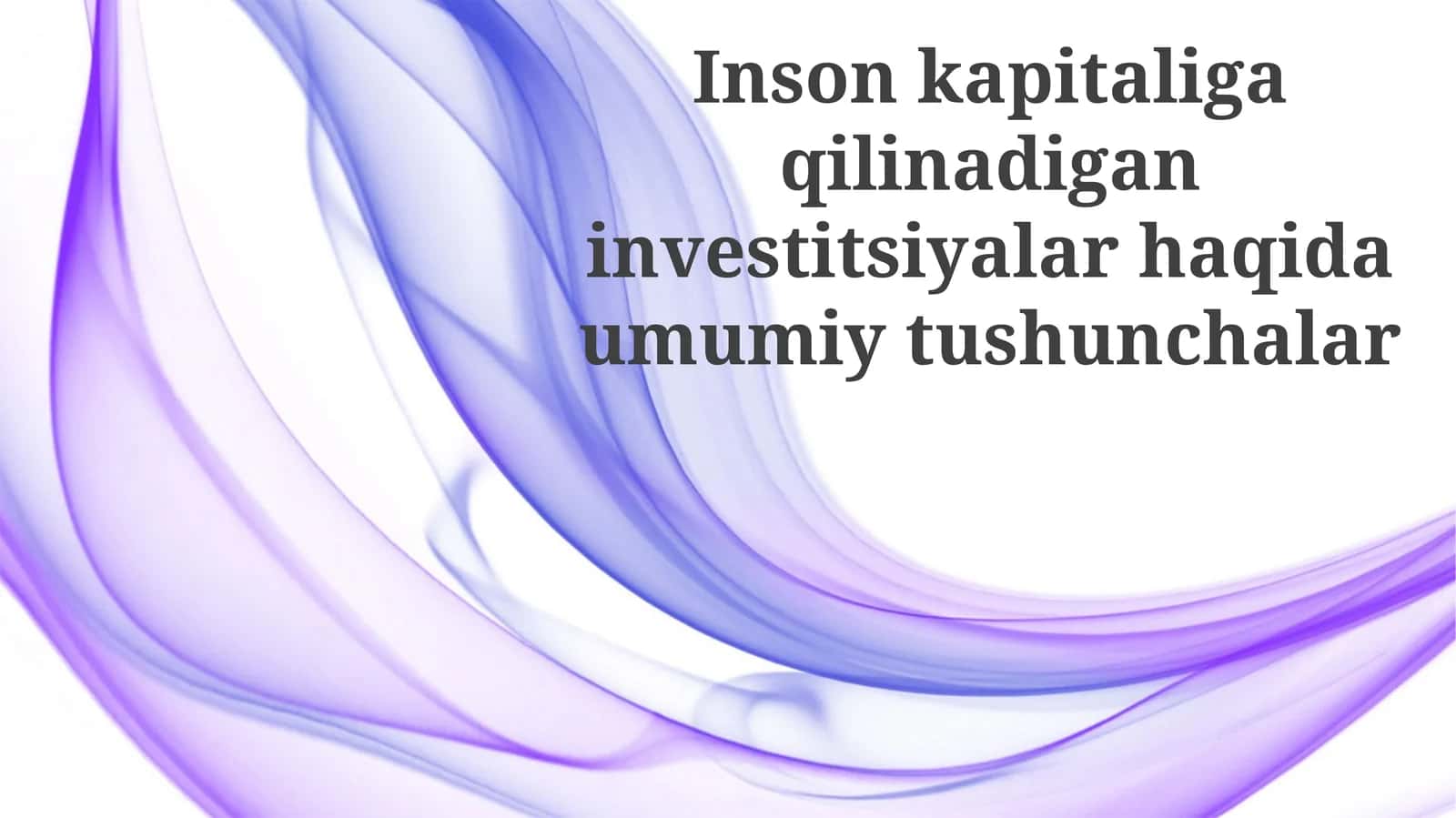 Inson kapitaliga qilinadigan investitsiyalar haqida umumiy tushunchalar