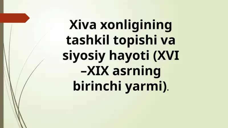 Xiva xonligining tashkil topishi va siyosiy hayoti (XVI –XIX asrning birinchi yarmi)