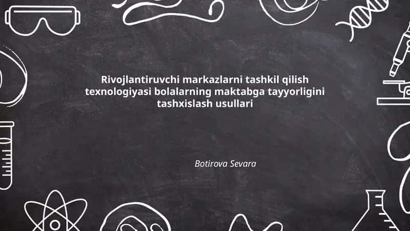 Rivojlantiruvchi markazlarni tashkil qilish texnologiyasi bolalarning maktabga tayyorligini tashxislash usullari