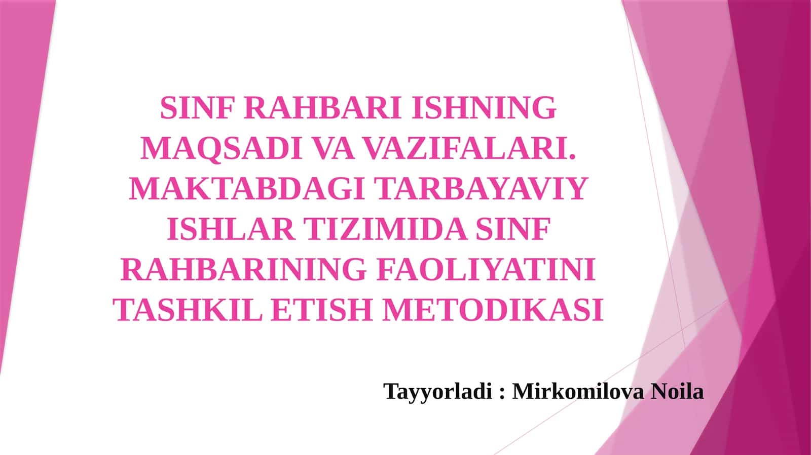 SINF RAHBARI ISHNING MAQSADI VA VAZIFALARI. MAKTABDAGI TARBAYAVIY ISHLAR TIZIMIDA SINF RAHBARINING FAOLIYATINI TASHKIL ETISH METODIKASI