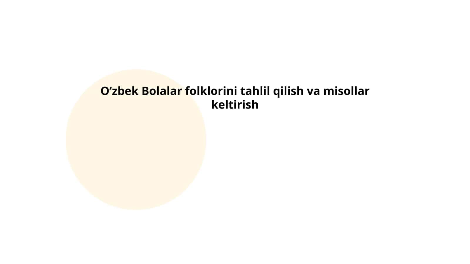 Oʻzbek Bolalar folklorini tahlil qilish va misollar keltirish