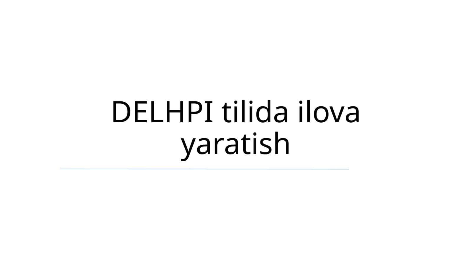 DELHPI tilida ilova yaratish
