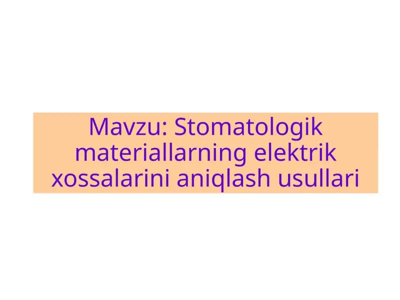 Stomatologik materiallarning elektrik xossalarini aniqlash usullari
