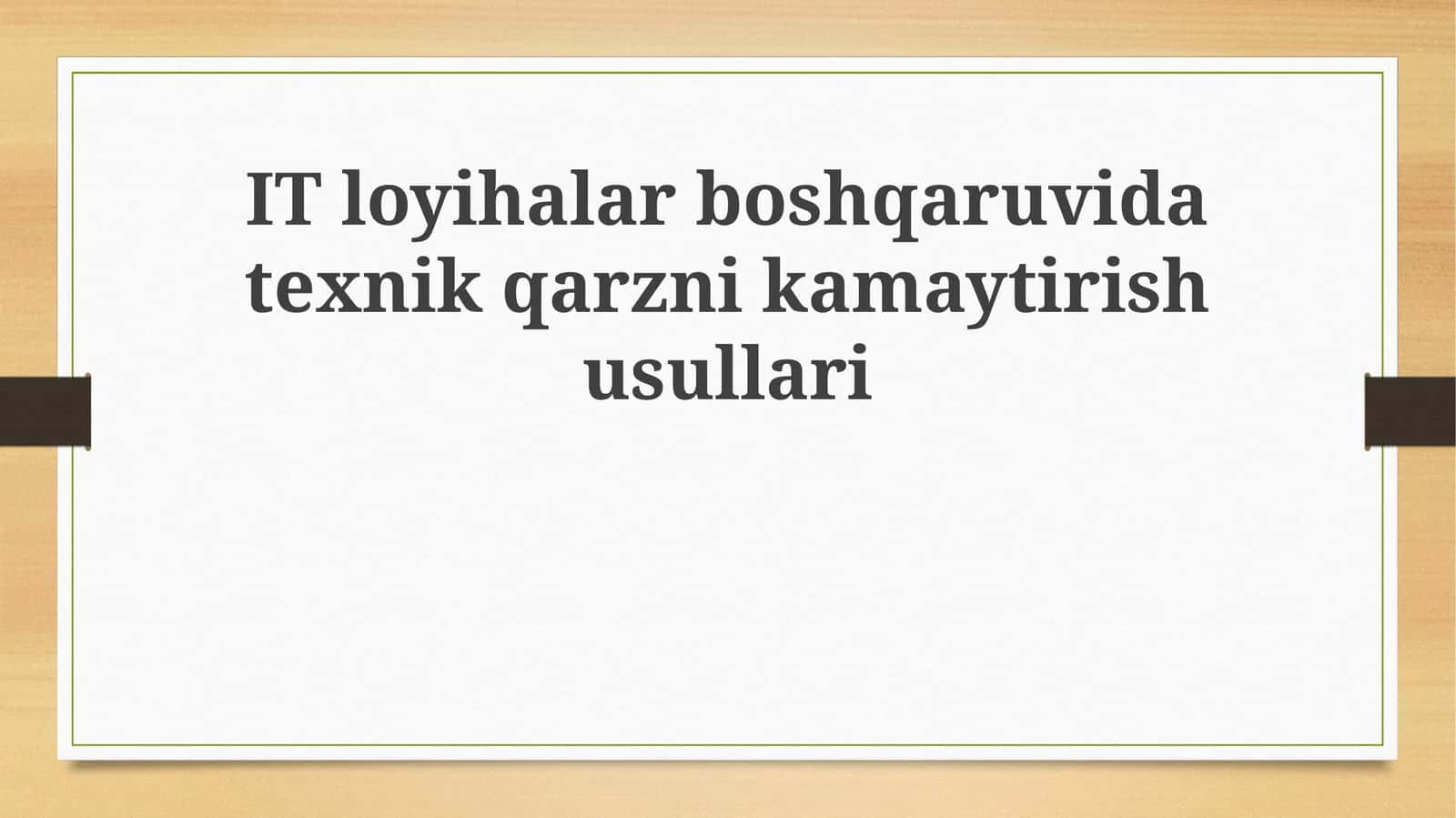 IT loyihalar boshqaruvida texnik qarzni kamaytirish usullari