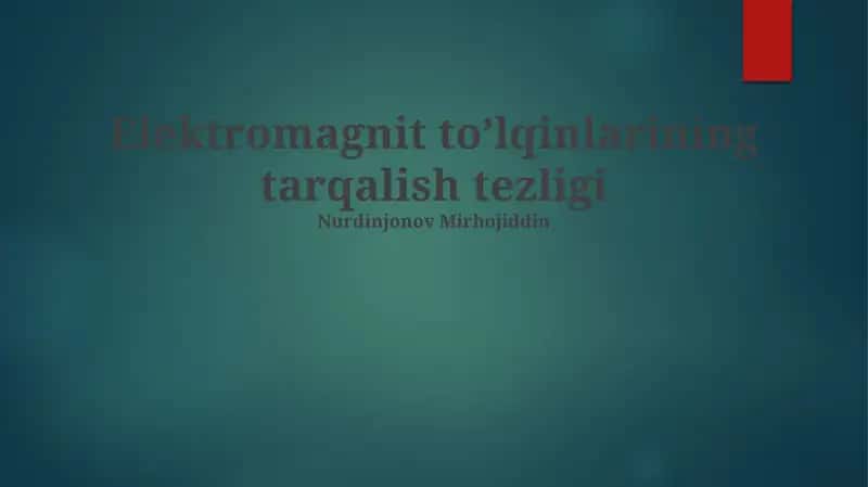 Elektromagnit to’lqinlarining tarqalish tezligi