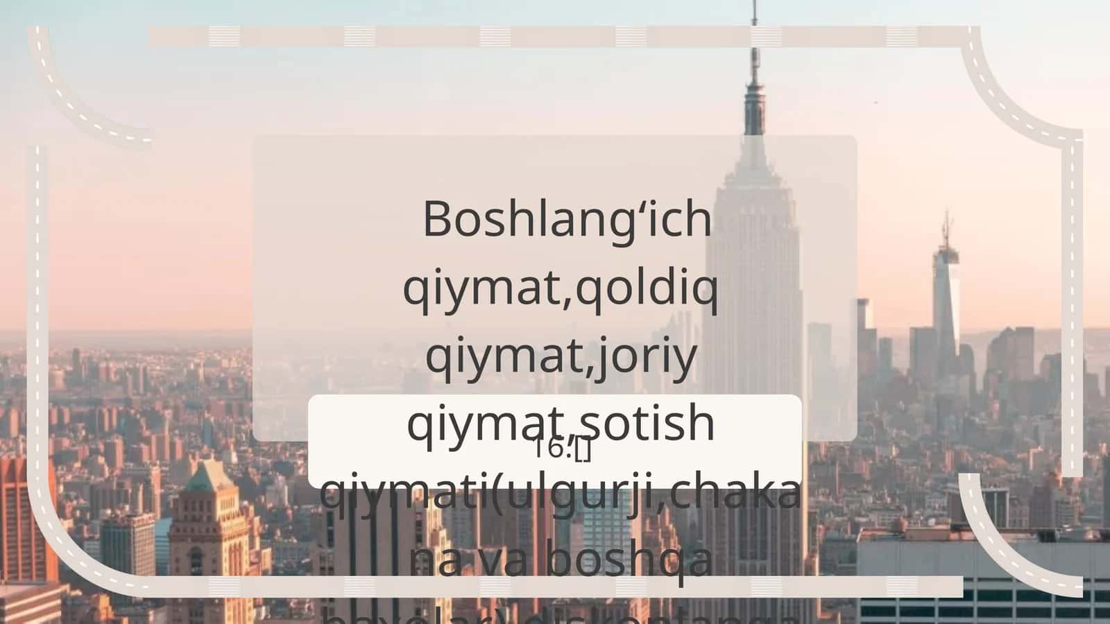 Boshlangʻich qiymat,qoldiq qiymat,joriy qiymat,sotish qiymati(ulgurji,chakana va boshqa baxolar),diskonlangan qiymat,balans qiymati