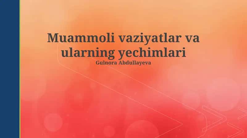 Muammoli vaziyatlar va ularning yechimlari