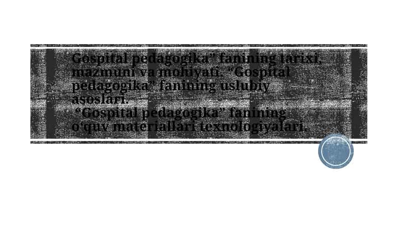 Gospital pedagogika fanining tarixi, mazmuni
