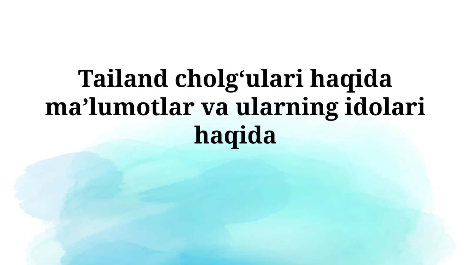 Tailand cholgʻulari haqida maʼlumotlar va ularningidolarihaqida