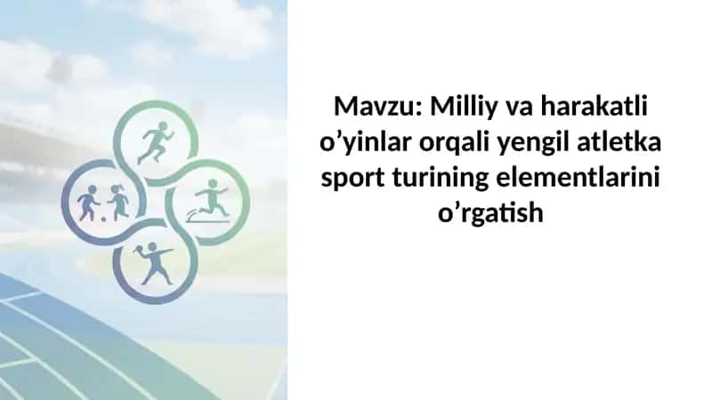 Milliy va harakatli o’yinlar orqali yengil atletka sport turining elementlarini o’rgatish