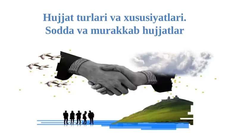 Hujjat turlari va xususiyatlari. Sodda va murakkab hujjatlar