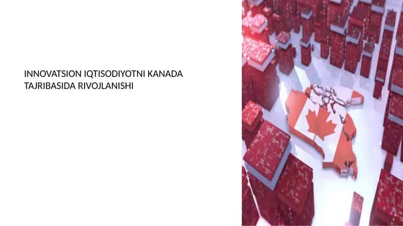 Innovatsion iqtisodiyotni Kanada tajribasida rivojlanshi