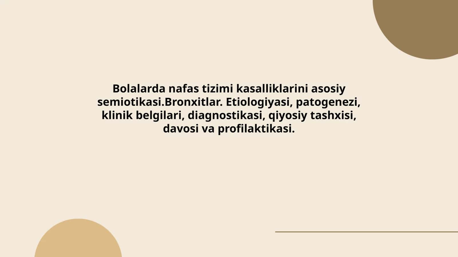 Bolalarda nafas tizimi kasalliklarini asosiy semiotikasi.Bronxitlar. Etiologiyasi, patogenezi, klinik belgilari, diagnostikasi, qiyosiy tashxisi, davosi va profilaktikasi