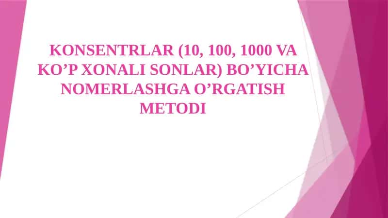 KONSENTRLAR (10, 100, 1000 VA KO’P XONALI SONLAR) BO’YICHA NOMERLASHGA O’RGATISH METODI