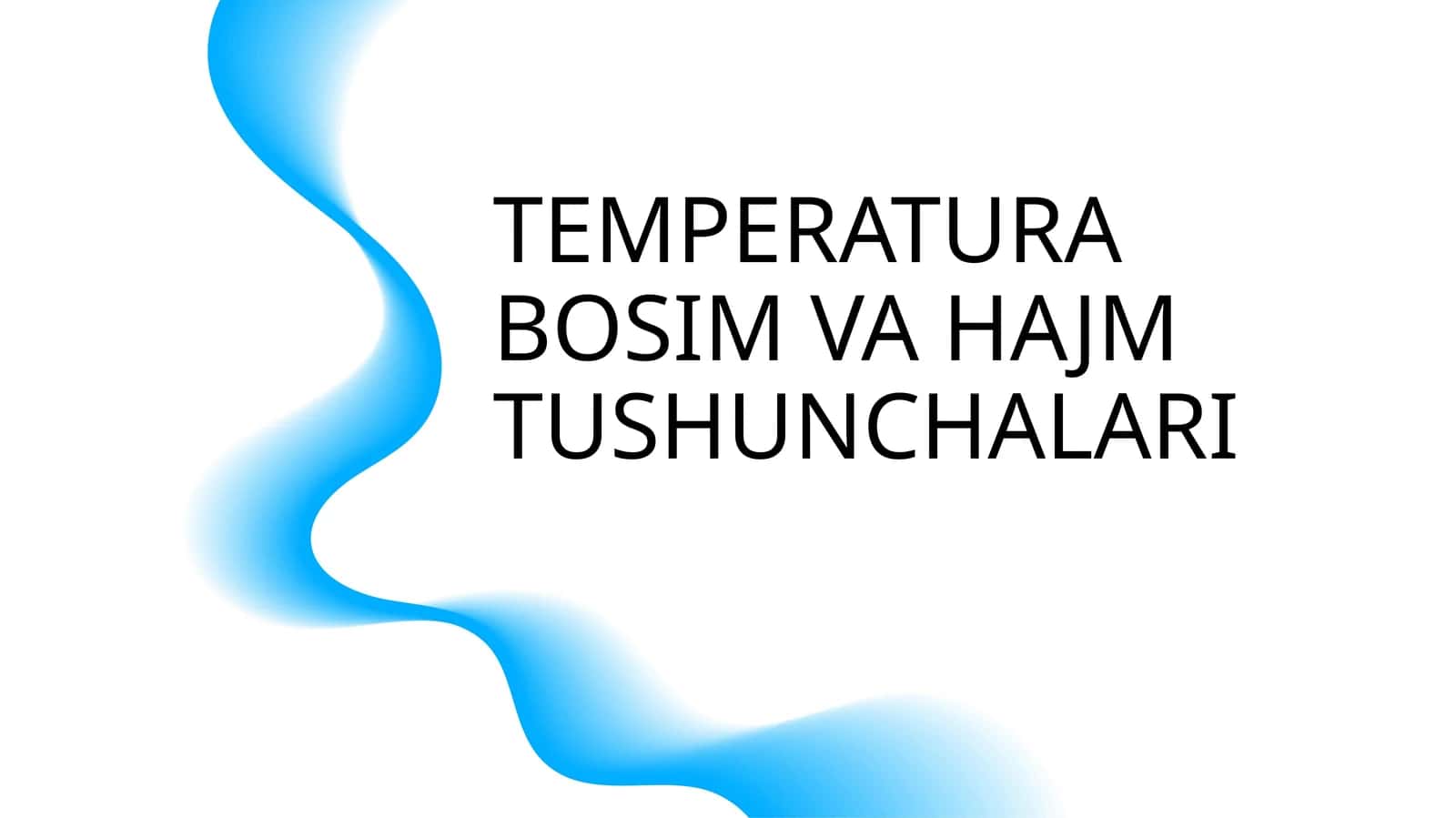 TEMPERATURA BOSIM VA HAJM TUSHUNCHALARI