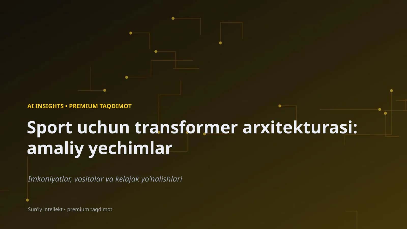 Sport uchun transformer arxitekturasi: amaliy yechimlar