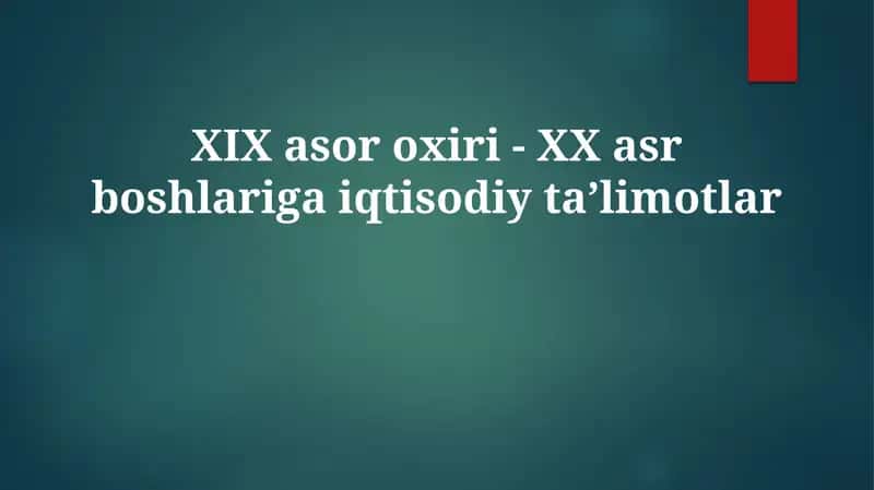 XIX asoroxiri- XXasrboshlarigaiqtisodiytaʼlimotlar
