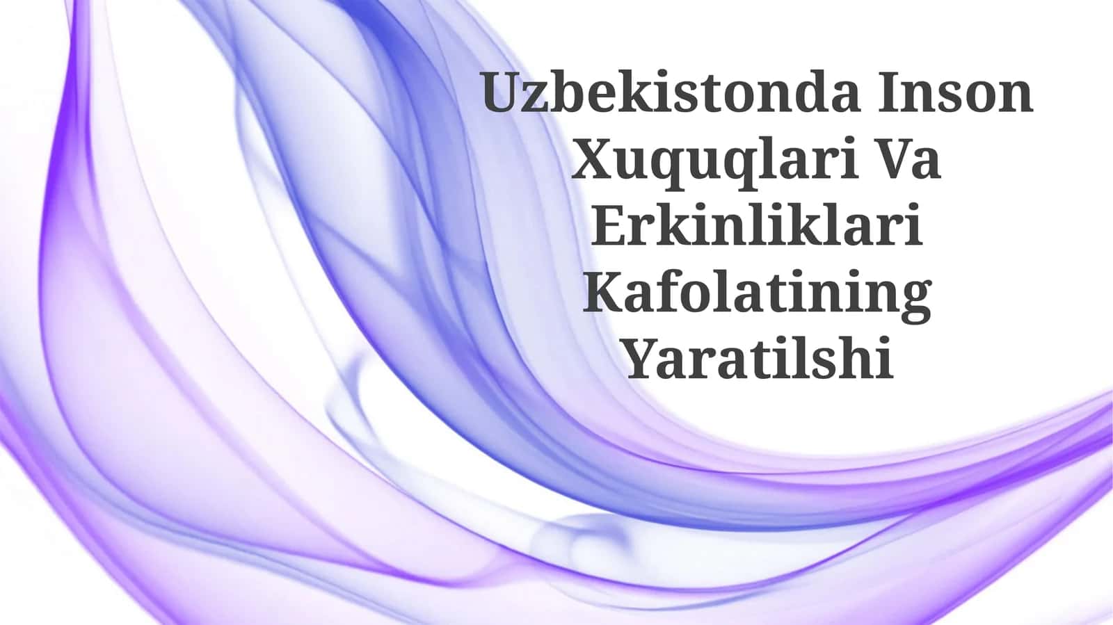 Inson Xuquqlari Va Erkinliklari Kafolatining Yaratilishi