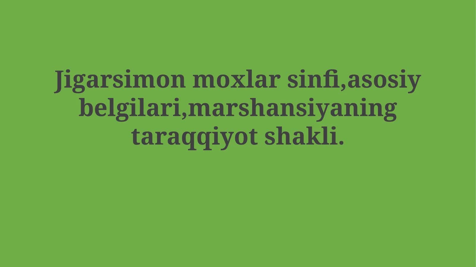 Jigarsimonlar va moxlarni o'rganish