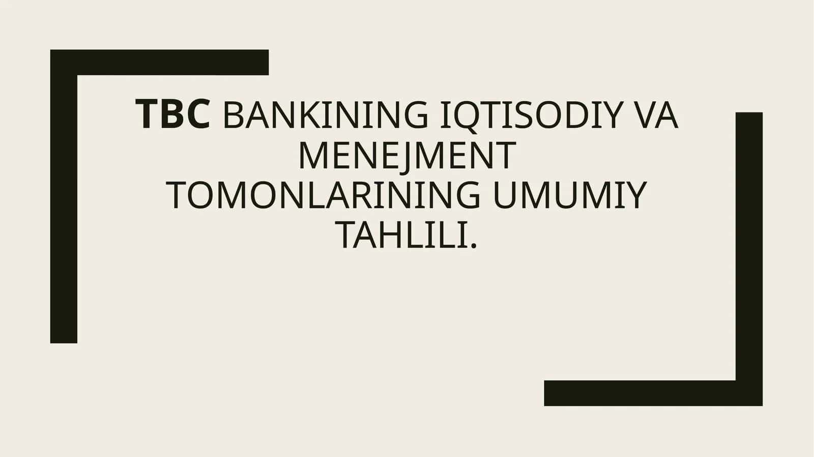TBC bankining iqtisodiy va menejment tomonlarining umumiy tahlili