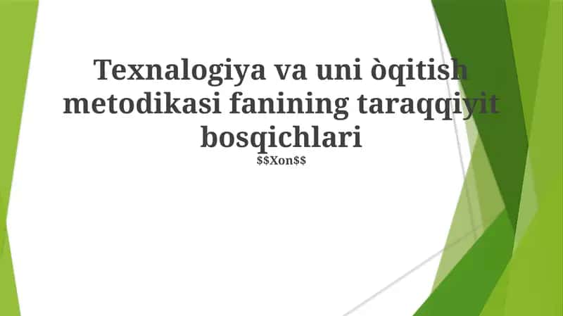 Texnalogiya va uni òqitish metodikasi fanining taraqqiyit bosqichlari