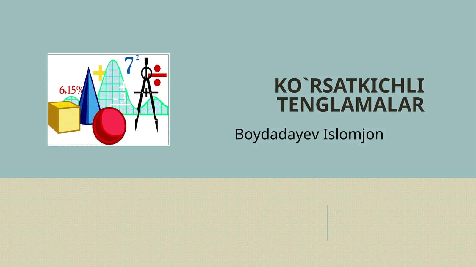 KO`RSATKICHLI TENGLAMALAR