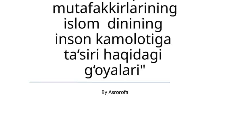 Sharq mutafakkirlarining islom dinining inson kamolotiga ta‘siri haqidagi g‘oyalari