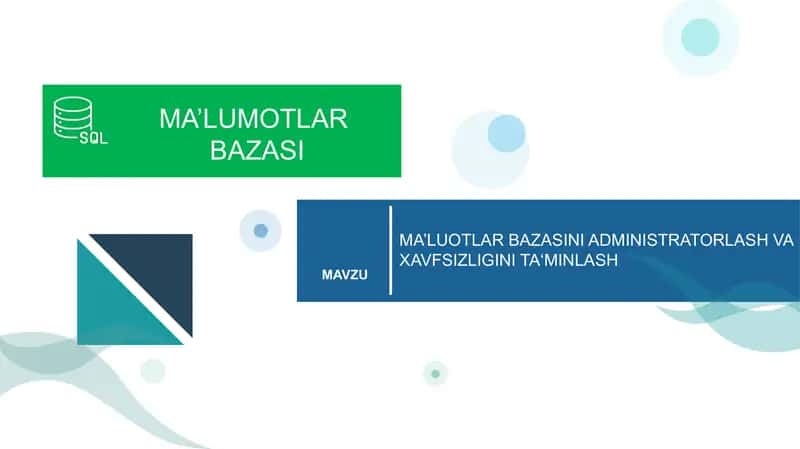 MA’LUOTLAR BAZASINI ADMINISTRATORLASH VA XAVFSIZLIGINI TA‘MINLASH
