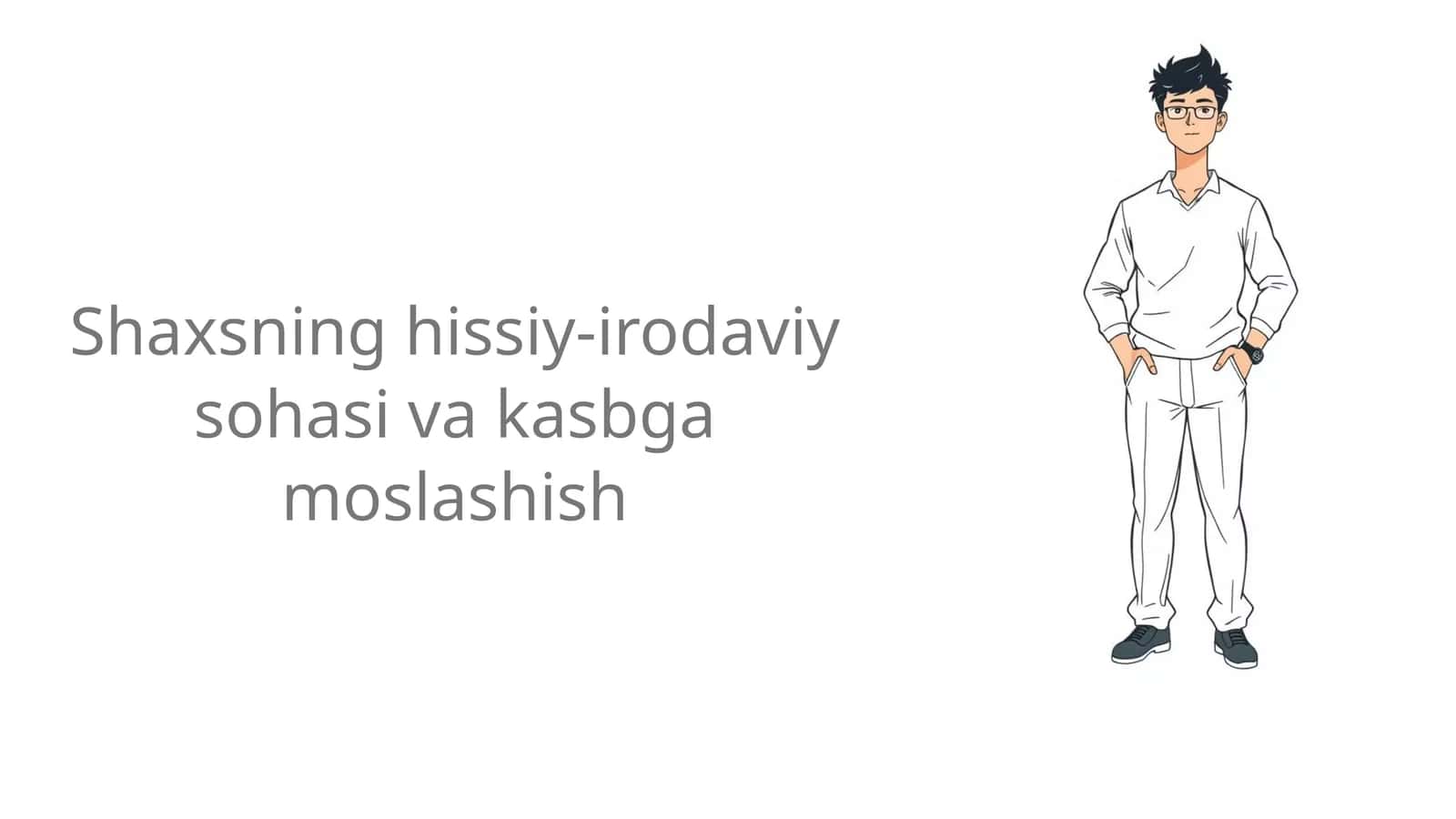 Shaxsning hissiy-irodaviy sohasi va kasbga moslashish