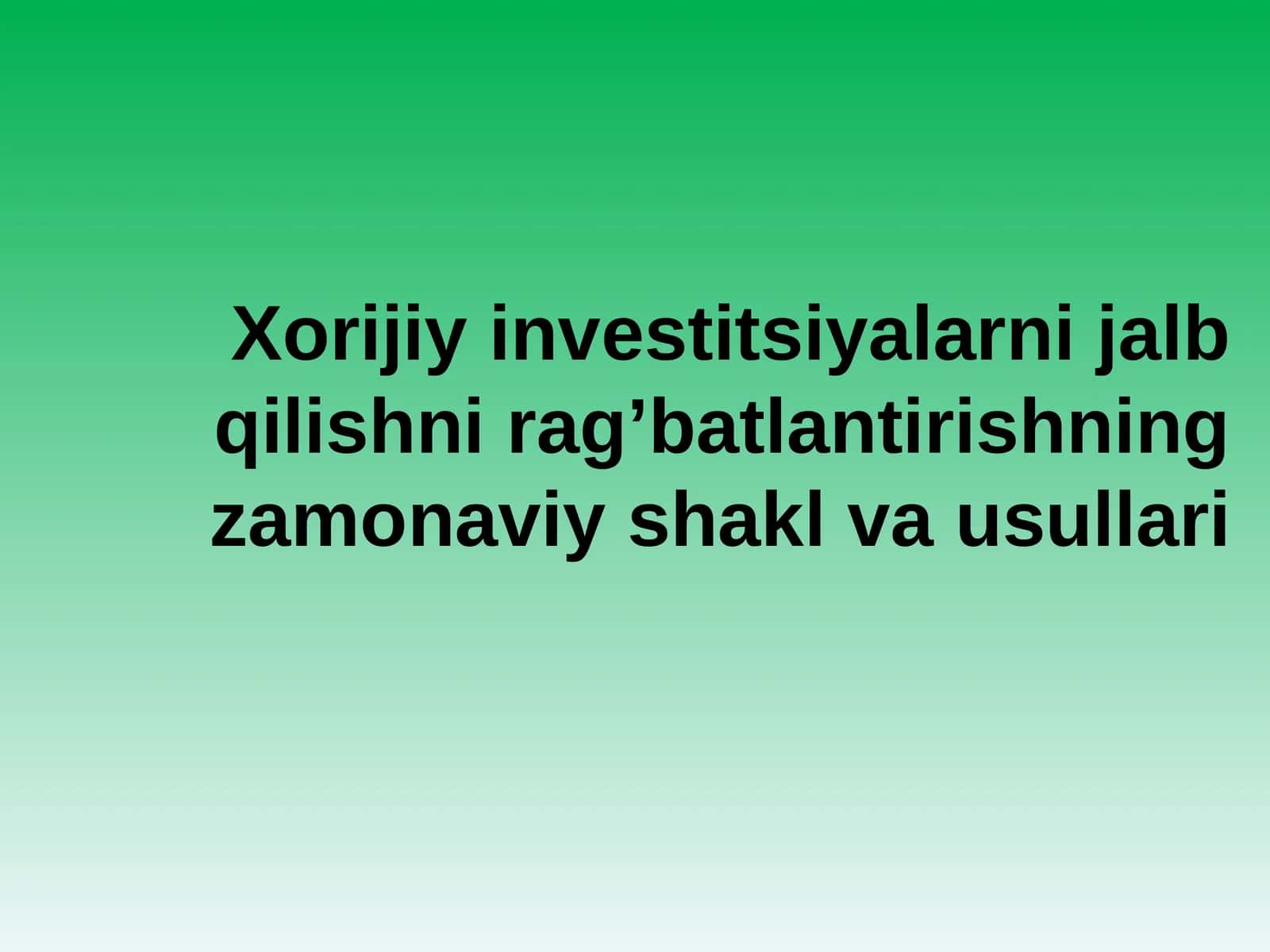 Xorijiy investitsiyalarni jalb qilishni rag’batlantirishning zamonaviy shakl va usullari