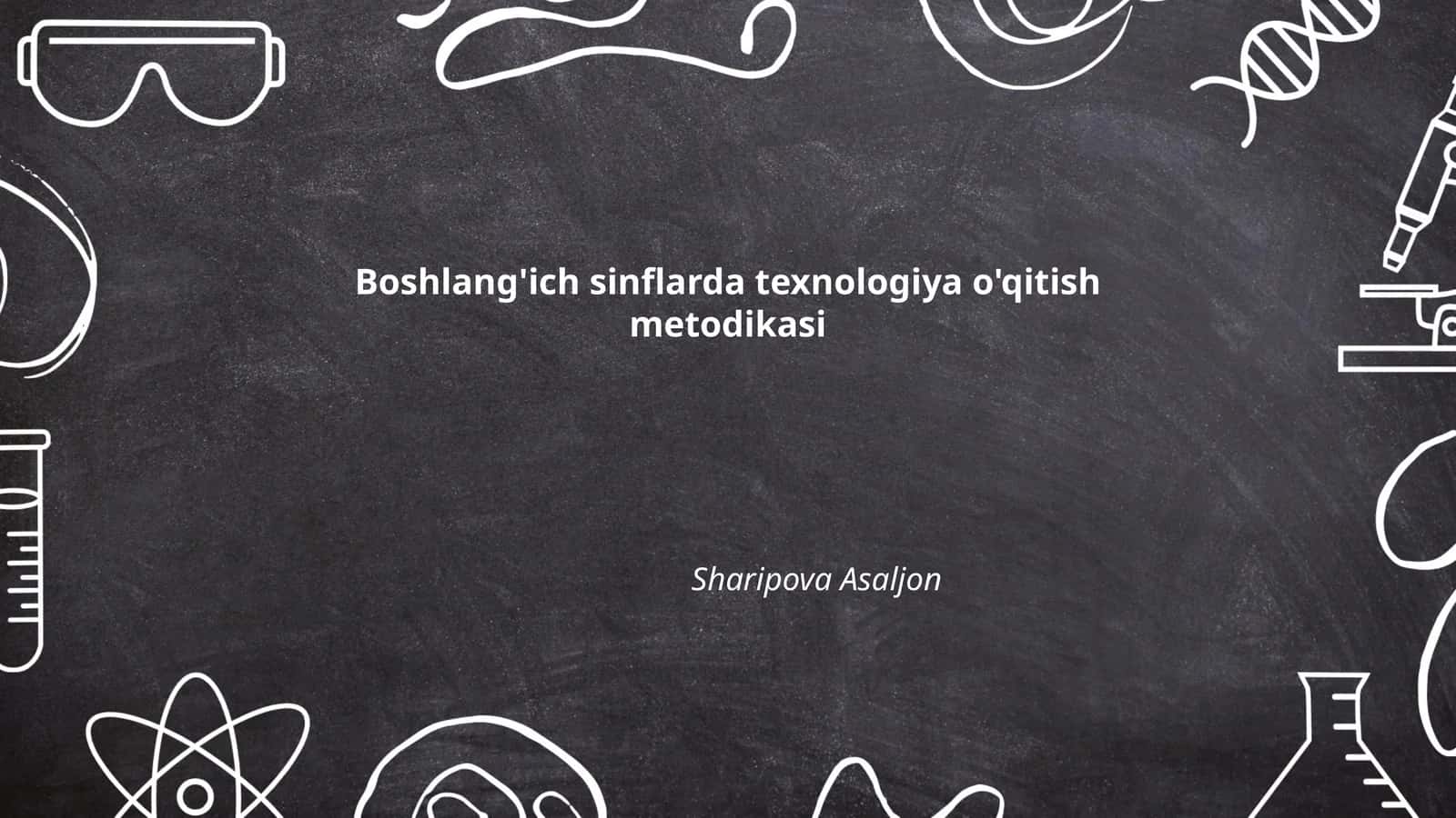 Boshlang'ich sinflarda texnologiya o'qitish metodikasi
