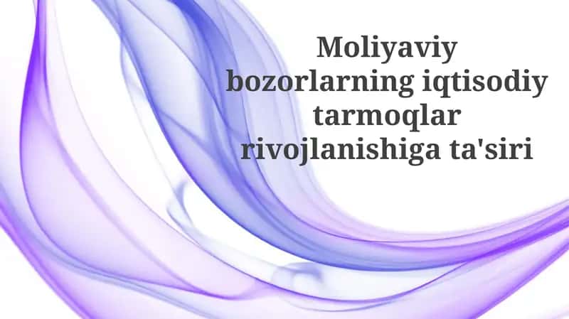 Moliyaviy bozorlarning iqtisodiy tarmoqlarga ta'siri: asosiy mexanizmlar