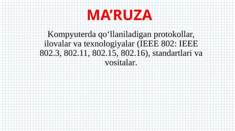 Kompyuterda qoʻllaniladigan pratokollar, ilovalar va texnologiyalar.IEEE 802, IEEE 803, IEEE 811, IE 1