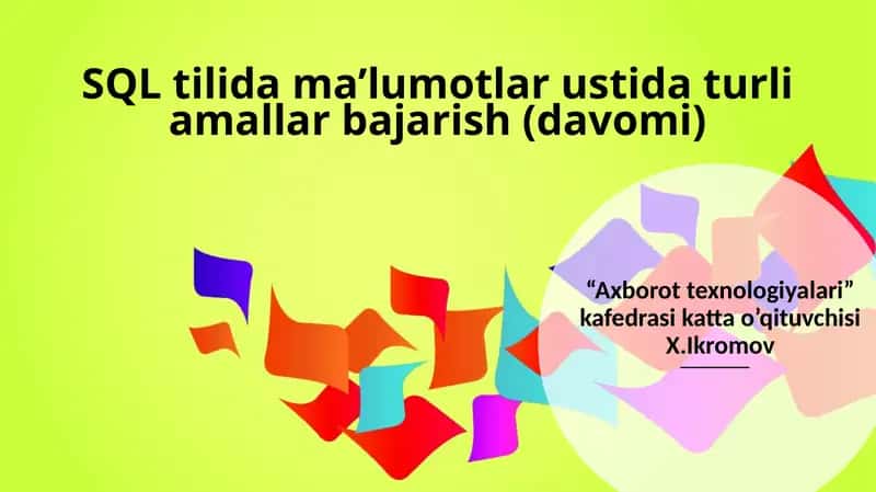 SQL tilidagi ma’lumotlar ustida turli amallar bajarish (davomi)