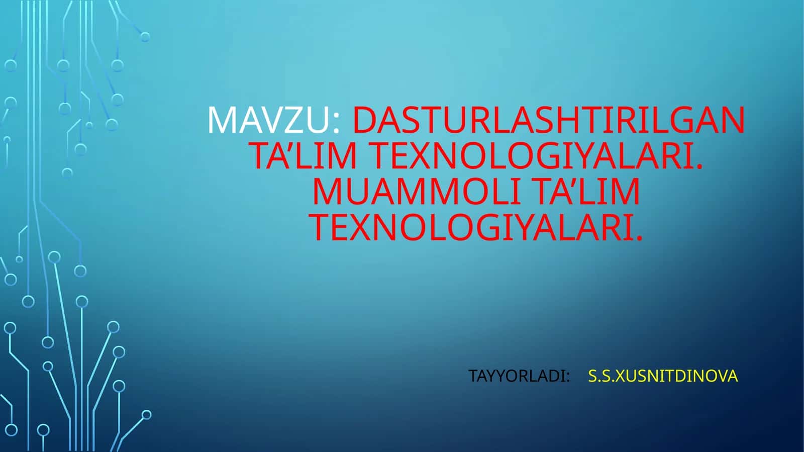 Dasturlashtirilgan ta’lim texnologiyalari.Muammoli ta’lim texnologiyalari