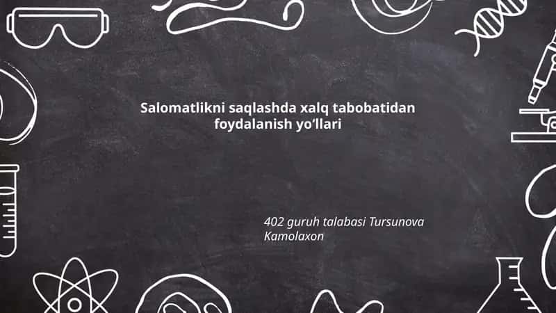 Salomatlikni saqlashda xalq tabobatidan foydalanish yo‘llari
